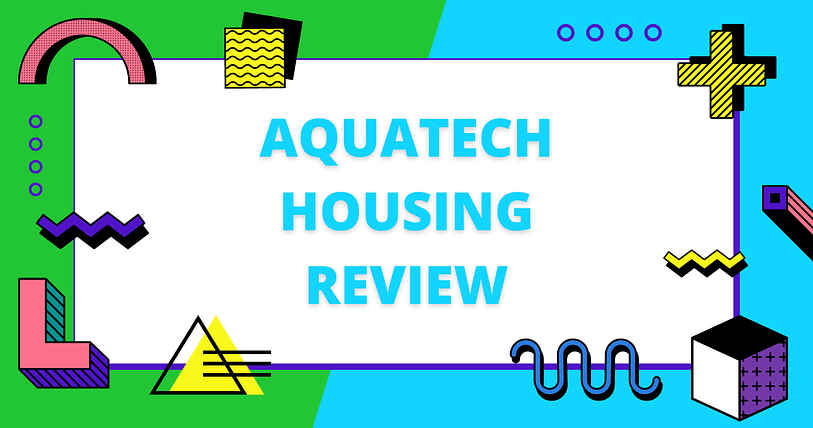Aquatech Housing Review