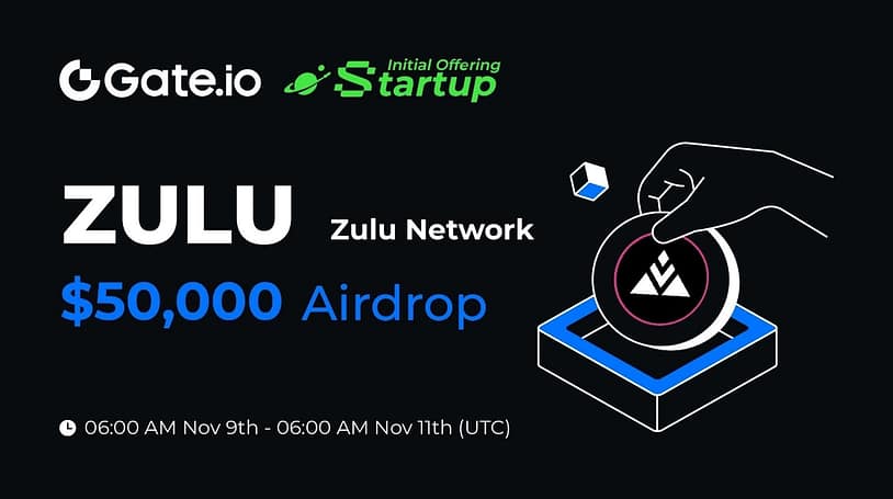 Gate.io Launches Initial Free Offering for Zulu Network (ZULU) – 500,000 ZULU Tokens Available for Free + Official Listing Incoming!