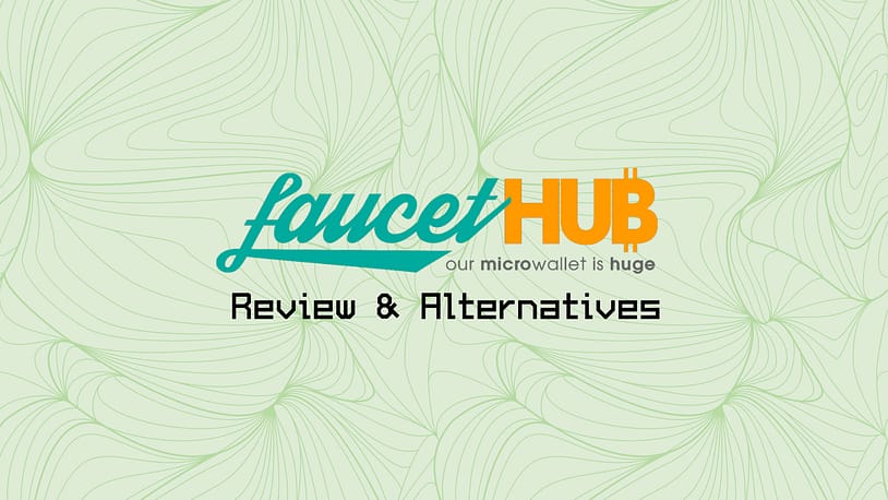 FaucetHub Review and Alternatives in 2021 FaucetHub Review Alternatives Guide